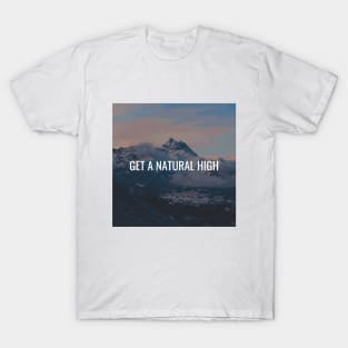 Get A Natural High T-Shirt